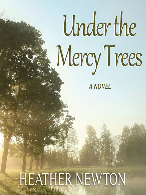 Title details for Under the Mercy Trees by Heather Newton - Wait list